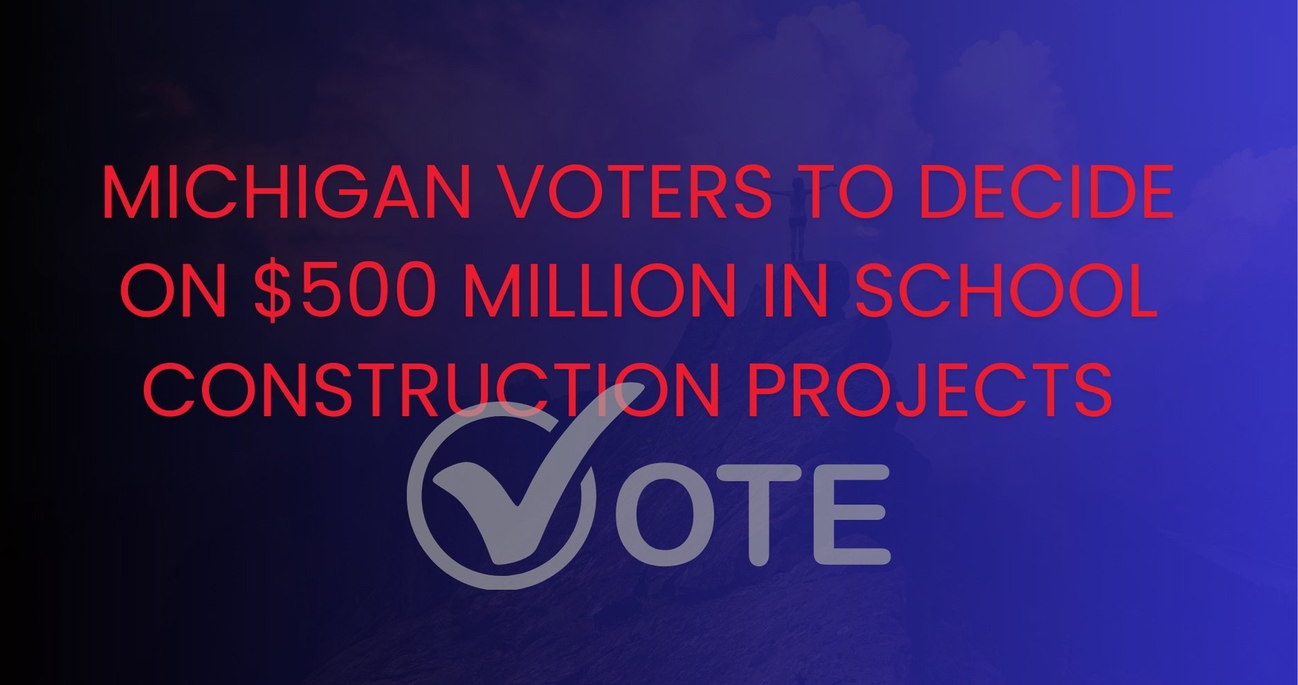 Michigan Voters to Decide on $500 Million in School Construction Projects